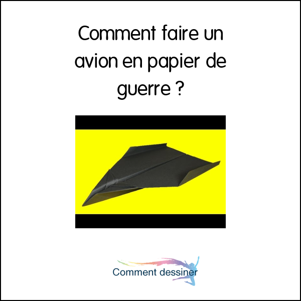 Comment faire un avion en papier de guerre